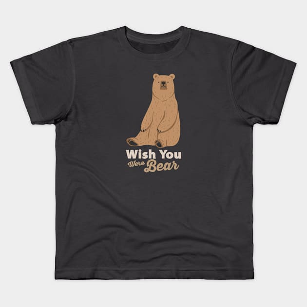 Wish You were Bear... Kids T-Shirt by goodkwr